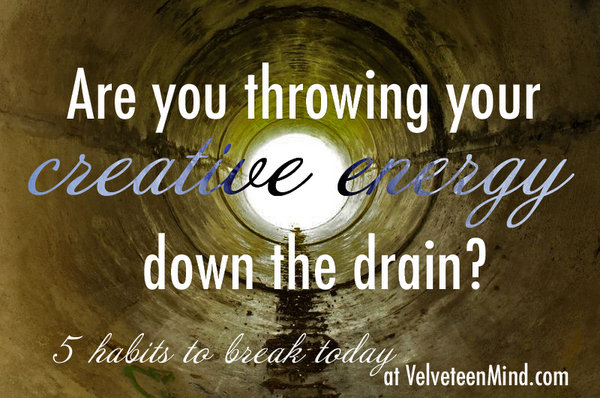 Are you throwing your creative energy down the drain? 5 bad social media habits to break.